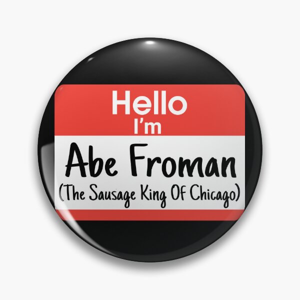 Item preview, Abe Froman - The Sausage King Of Chicago designed and sold by barrelroll909.