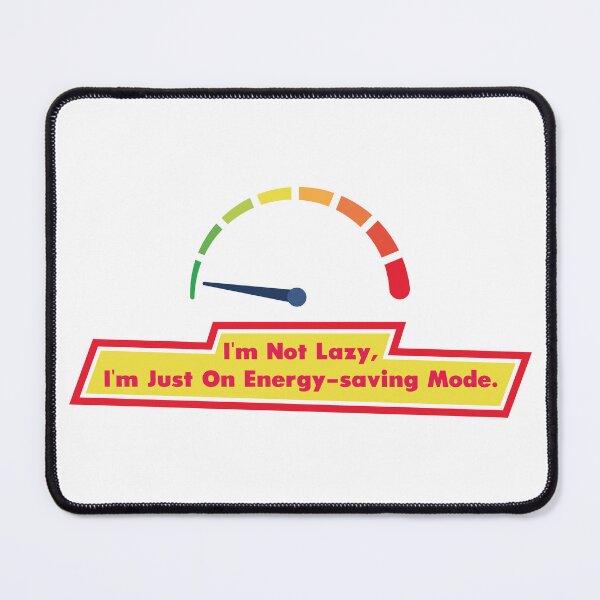 Item preview, I'm Not Lazy, I'm Just On Energy-Saving Mode designed and sold by cjgraphic.