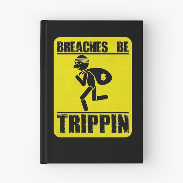 Item preview, Breaches Be Trippin Funny Thief Robber Burglar Funny Thief Gear designed and sold by DynamicDesign.
