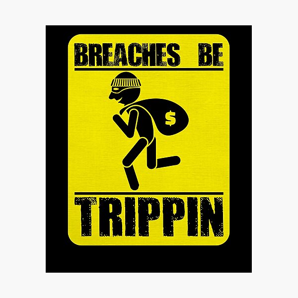 Item preview, Breaches Be Trippin Funny Thief Robber Burglar Funny Thief Gear designed and sold by DynamicDesign.