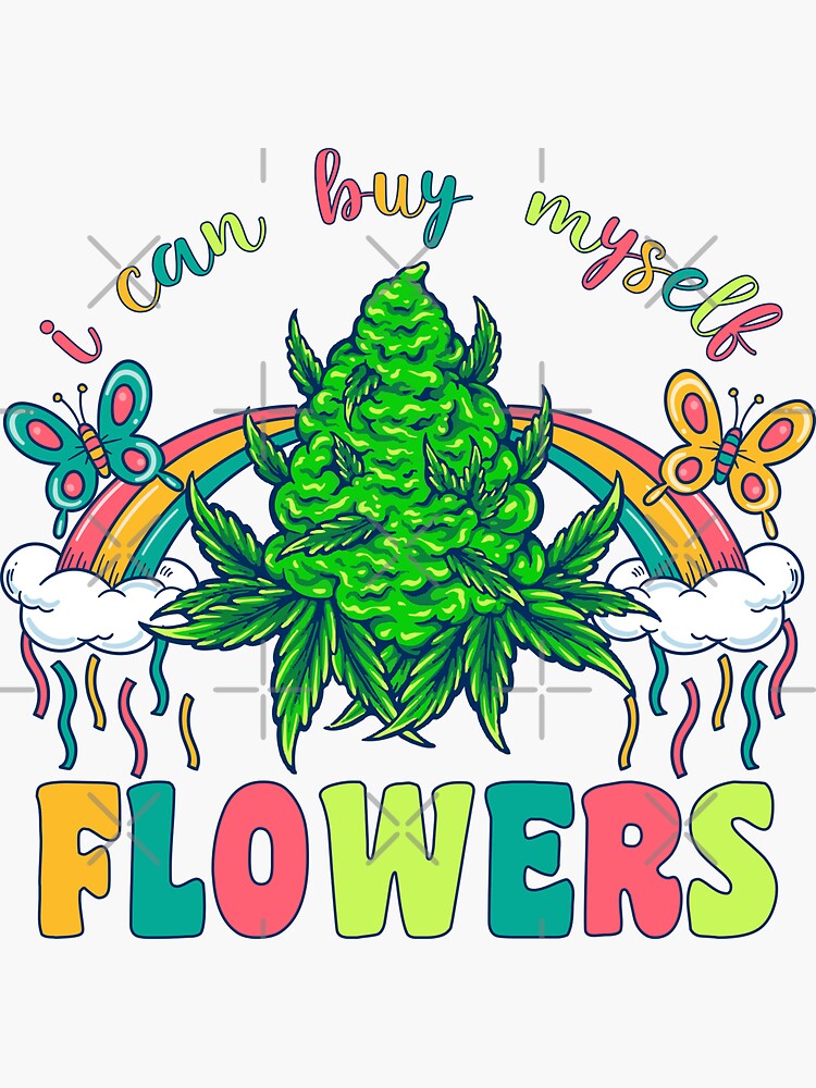 420 I Can Buy Myself Flowers Weed Self care Valentines Day  Sticker for  Sale by NostalgicVibezz