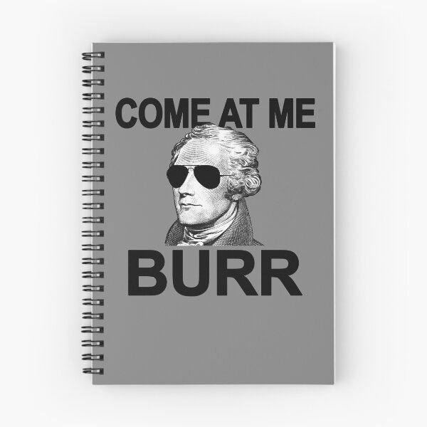 Item preview, Come At Me Burr Funny History Alexander Hamilton Gear designed and sold by DynamicDesign.