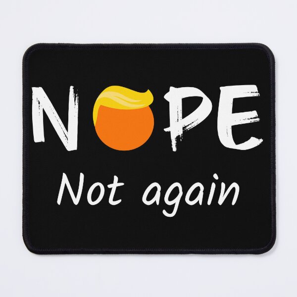 Item preview, Anti-Trump - Nope, Not Again II designed and sold by Lemon Pepper.