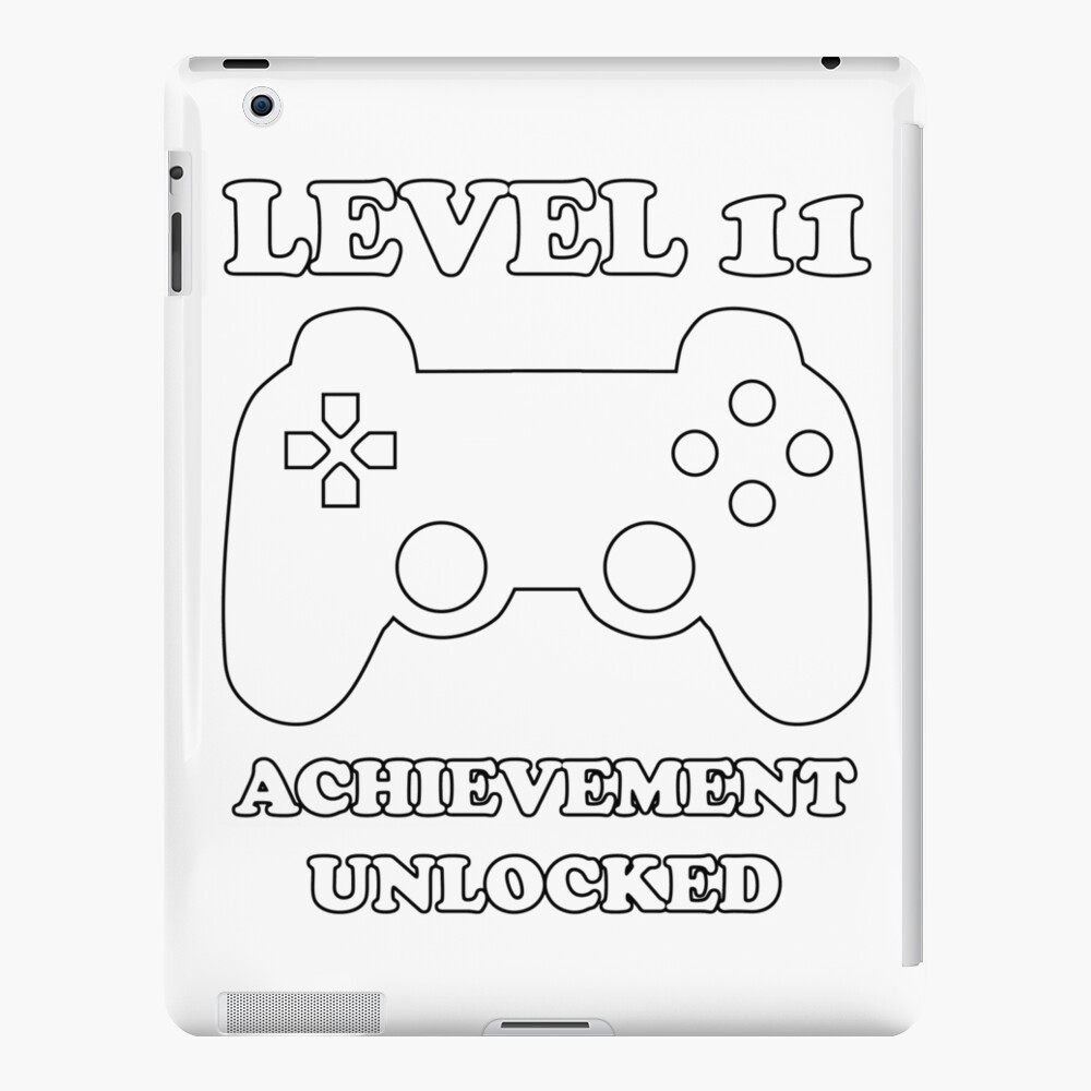 Level 11 Achievement Unlocked Gamer Next Level 11 Years Old Birthday Ipad Case Skin By Geekydesigner Redbubble