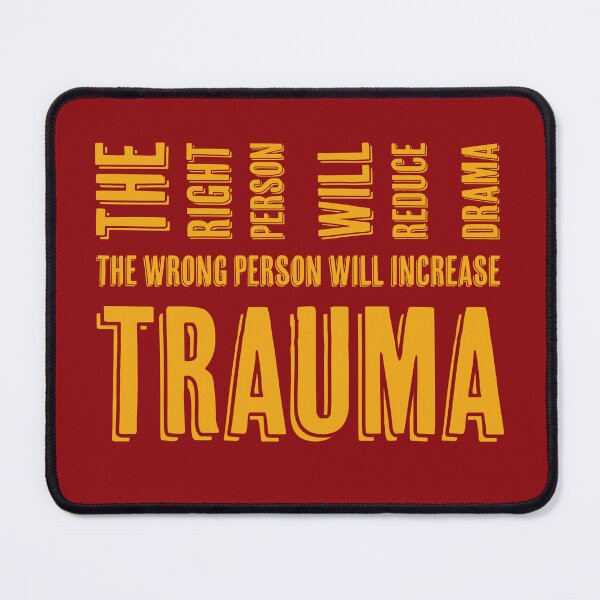 Item preview, The right person will reduce drama, the wrong person will increase trauma designed and sold by SandaArtDesign.