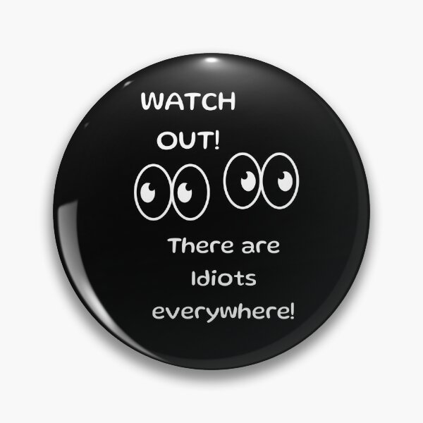 Item preview, Watch Out! There are Idiots Everywhere! designed and sold by 5PointsDigital.