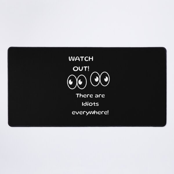 Item preview, Watch Out! There are Idiots Everywhere! designed and sold by 5PointsDigital.