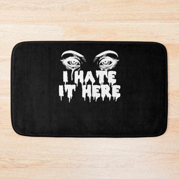 Item preview, I hate it here - Funny sarcasm designed and sold by ChrisFeil.