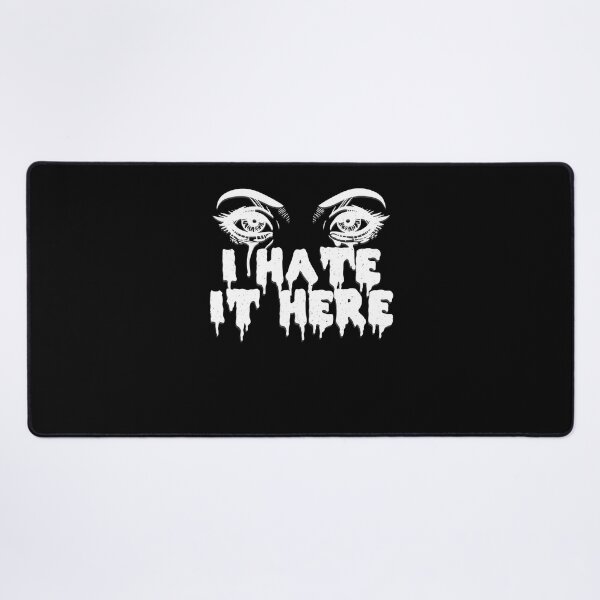 Item preview, I hate it here - Funny sarcasm designed and sold by ChrisFeil.