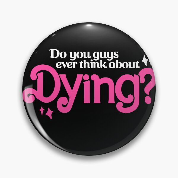 Item preview, Do You Guys Ever Think About Dying? designed and sold by BootsBoots.