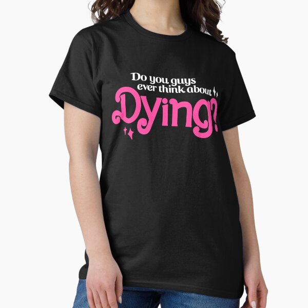 Item preview, Do You Guys Ever Think About Dying? designed and sold by BootsBoots.