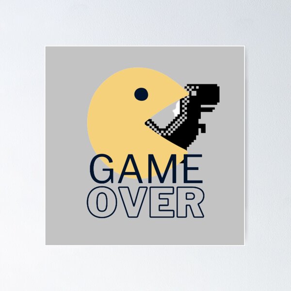 Game Over • Chrome Dino Poster for Sale by Sarchia