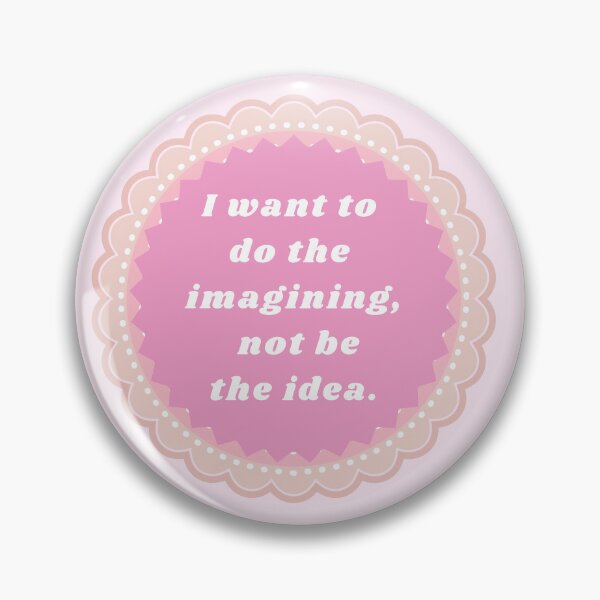 Item preview, I want to do the imagining not be the idea | Barbie Movie quote designed and sold by BloompodDesigns.