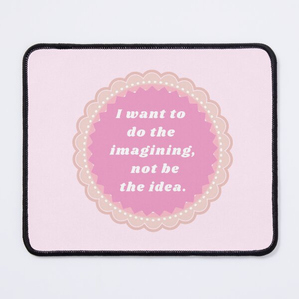 Item preview, I want to do the imagining not be the idea | Barbie Movie quote designed and sold by BloompodDesigns.