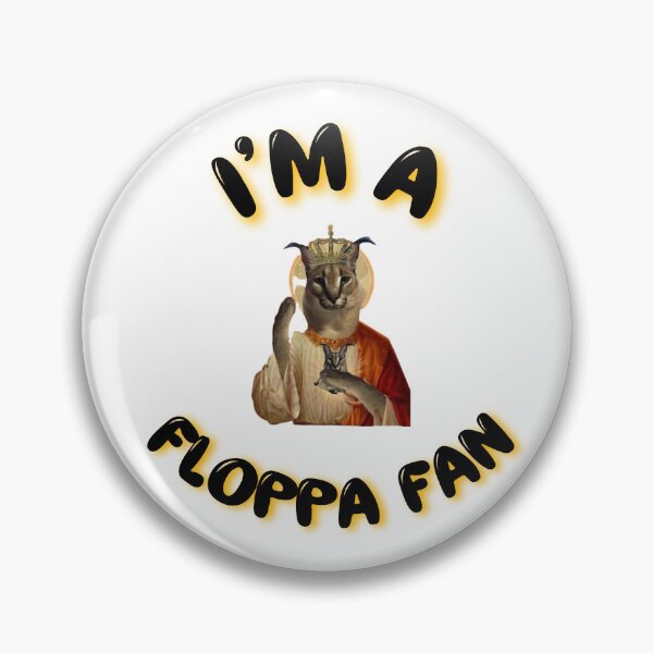 Item preview,  I'm a Floppa Fan  designed and sold by BullShitShop23.