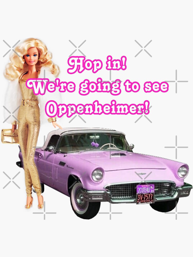 Hop in! We're going to see Oppenheimer- Barbie Sticker for Sale by  Halebopster