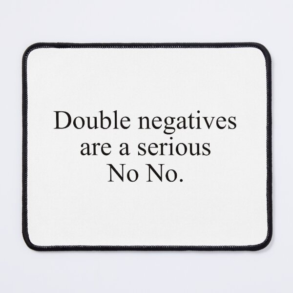 Item preview, Grammar Nerd Humor--Double negatives are a real no no. designed and sold by Deborah Smith.