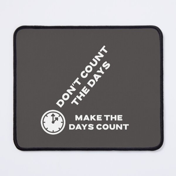 Item preview, Don't count the days. Make the days count | Positive Motivational Quote designed and sold by lildoodleshirts.