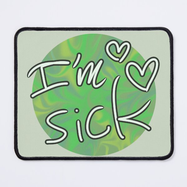 Item preview, I’m Sick designed and sold by OneWildDragon.