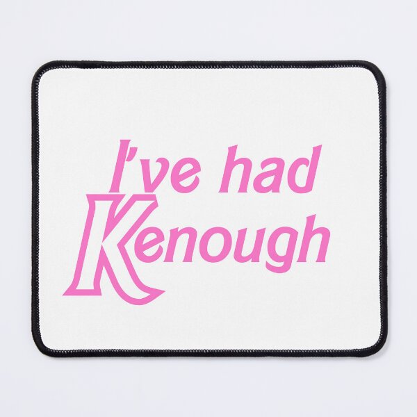 Item preview, I've Had Kenough (pink) designed and sold by OscarAndOphelia.
