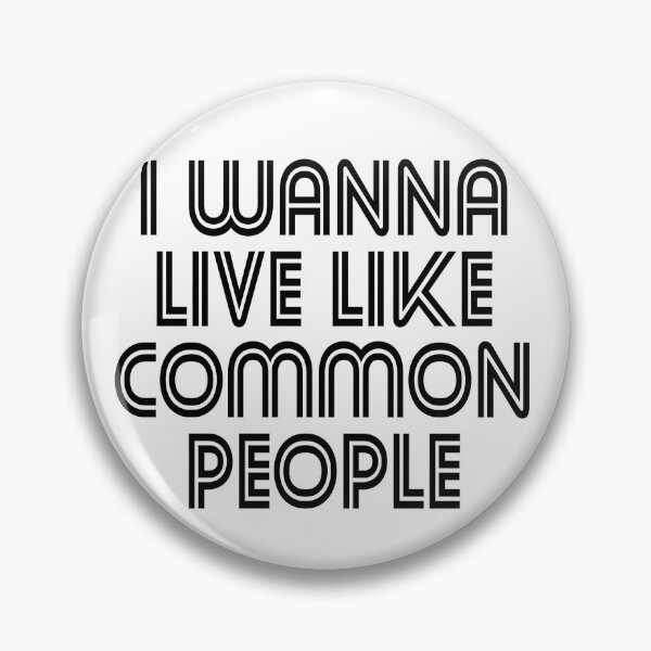 Item preview, I Wanna Live Like Common People designed and sold by KGoPrintables.
