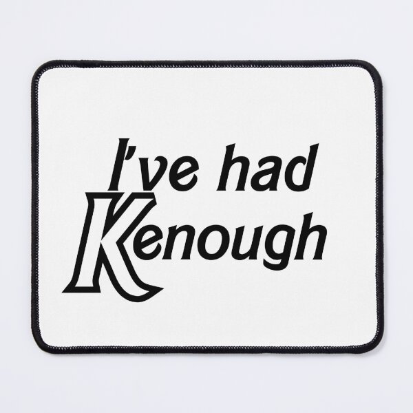 Item preview, I've Had Kenough (Black) designed and sold by OscarAndOphelia.
