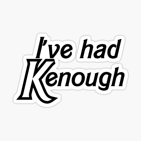 Item preview, I've Had Kenough (Black) designed and sold by OscarAndOphelia.