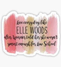 live every day like Elle Woods Sticker