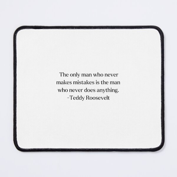 Item preview, Theodore "Teddy" Roosevelt Quote Man Who Never Does Anything designed and sold by DesignedForFun.