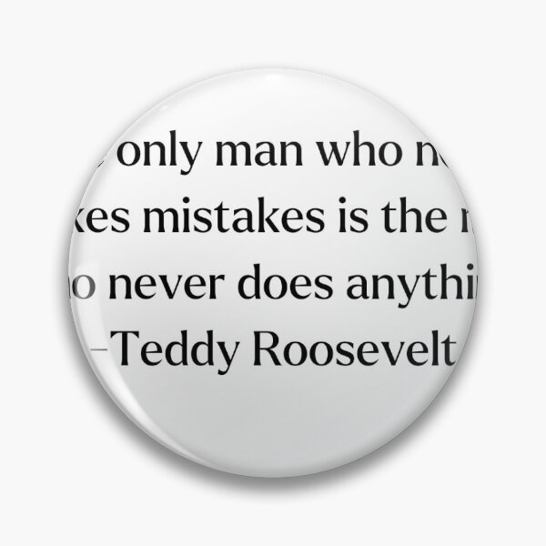 Item preview, Theodore "Teddy" Roosevelt Quote Man Who Never Does Anything designed and sold by DesignedForFun.