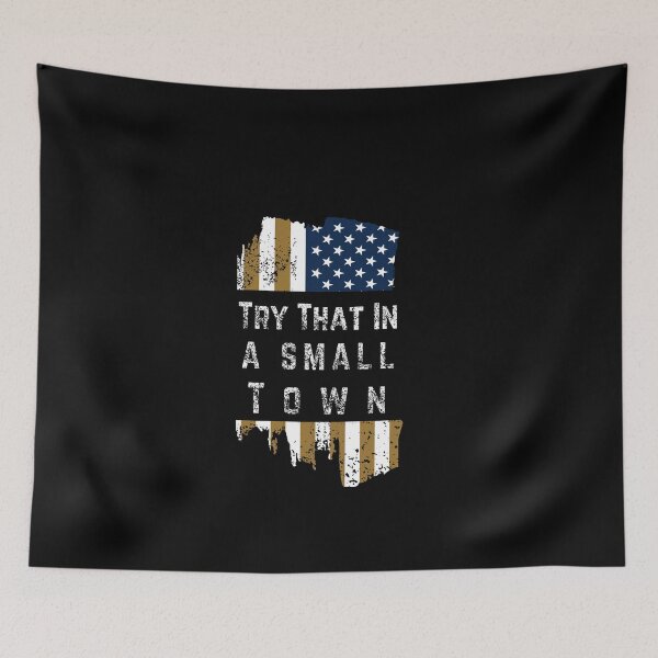 Item preview, Try That In A Small Town Flag USA: Try That In A Small Town Flag USA Tees, American flag designed and sold by DesingScan.