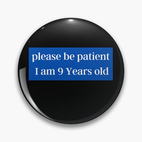 Item preview, Please be patient I am 9 Years old  designed and sold by Ahmed  Fikri.