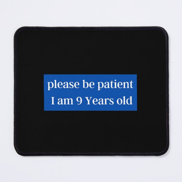 Item preview, Please be patient I am 9 Years old  designed and sold by Ahmed  Fikri.