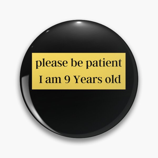 Item preview, Please be patient I am 9 Years old  designed and sold by Ahmed  Fikri.