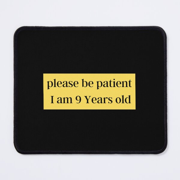 Item preview, Please be patient I am 9 Years old  designed and sold by Ahmed  Fikri.