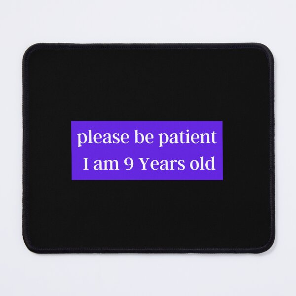 Item preview, Please be patient I am 9 Years old  designed and sold by Ahmed  Fikri.