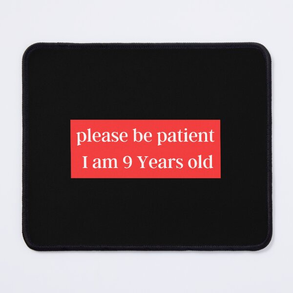 Item preview, Please be patient I am 9 Years old  designed and sold by Ahmed  Fikri.