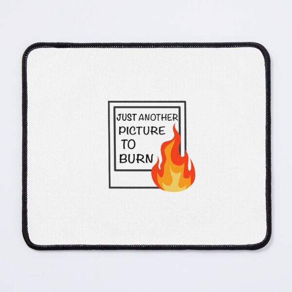 Item preview, just another picture to burn designed and sold by Meri Kessler.