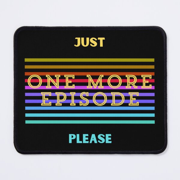 Item preview, Just One More Episode Please Funny Quote designed and sold by LilyBell6.