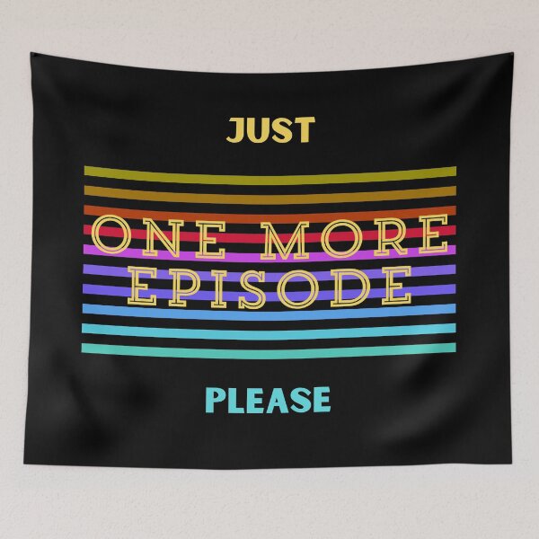 Item preview, Just One More Episode Please Funny Quote designed and sold by LilyBell6.