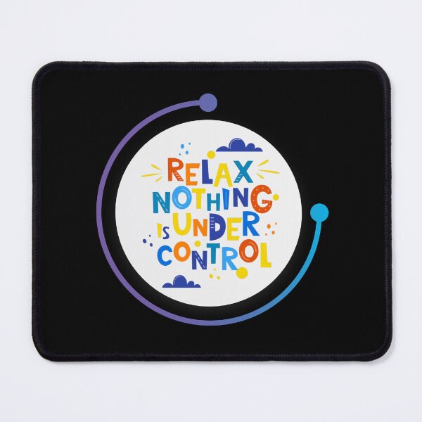 Item preview, Relax Nothing Is Under Control Funny Quote designed and sold by LilyBell6.