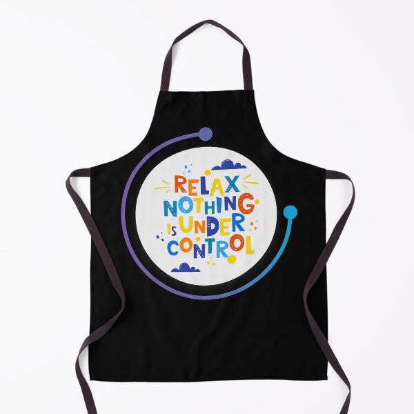 Item preview, Relax Nothing Is Under Control Funny Quote designed and sold by LilyBell6.