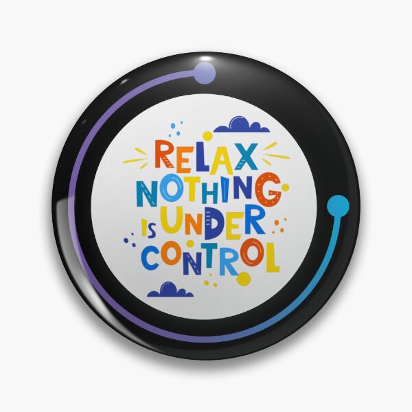 Item preview, Relax Nothing Is Under Control Funny Quote designed and sold by LilyBell6.