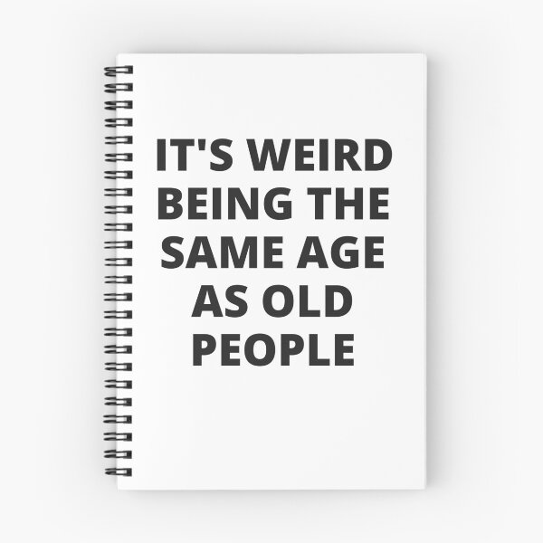 Item preview, It's weird being the same age as old people designed and sold by Creative Nebula ☑️.