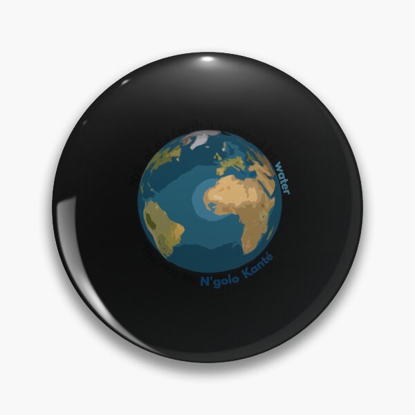 Item preview, 70 of the Earth is covered by water, the rest by N'golo Kanté Classic   designed and sold by JeannPeron.