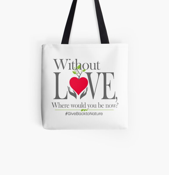 Give back to Nature - Without Love Logo All Over Print Tote Bag
