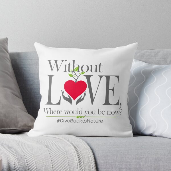 Give back to Nature - Without Love Logo Throw Pillow