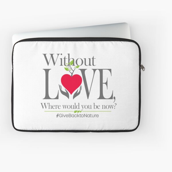 Give back to Nature - Without Love Logo Laptop Sleeve