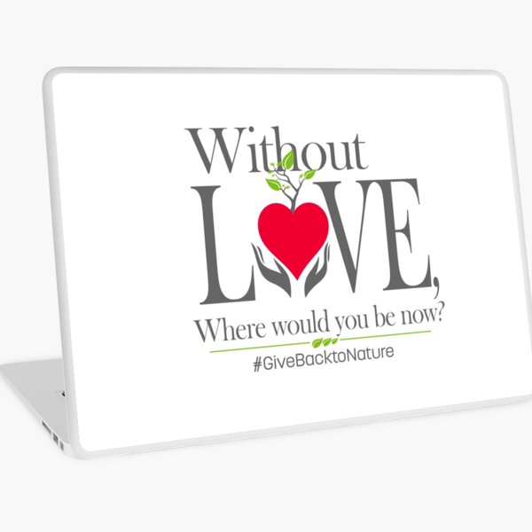 Give back to Nature - Without Love Logo Laptop Skin