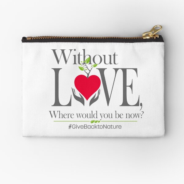 Give back to Nature - Without Love Logo Zipper Pouch